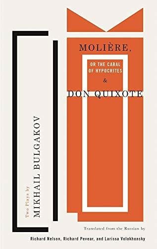 Volokhonsky, Larissa Molière, or The Cabal of Hypocrites and Don Quixote: Two Plays by Mikhail Bulgakov (TCG Classic Russian Drama Series)