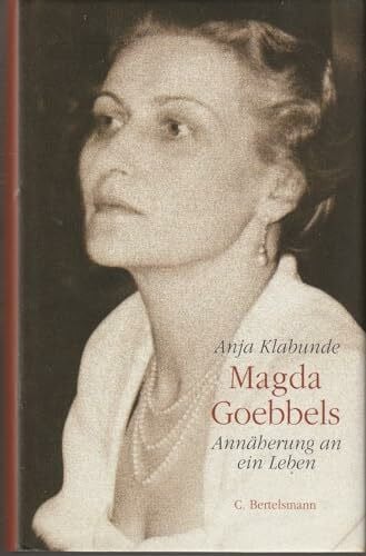 Klabunde, Anja Magda Goebbels: Annäherung an ein Leben