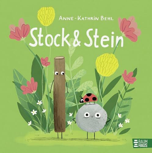 Behl, Anne-Kathrin Stock & Stein: Ein lustiges Bilderbuch mit ganz viel Herz ab 4 Jahren – zum Mitfiebern, Mitlachen und selbst Kreativwerden