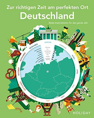 Nöldeke, Renate HOLIDAY Reisebuch: Zur richtigen Zeit am perfekten Ort – Deutschland: Reise-Inspirationen für das ganze Jahr