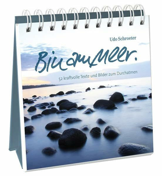 Schroeter, Udo Bin am Meer - Aufstellbuch: 52 kraftvolle Texte und Bilder zum Durchatmen