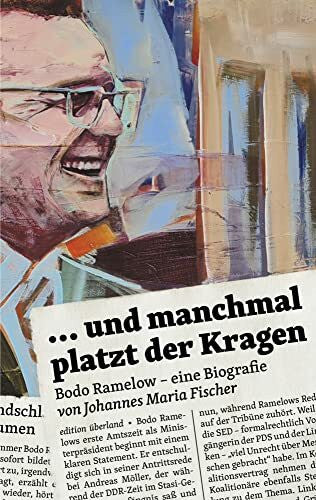 Fischer, Johannes Maria ... und manchmal platzt der Kragen: Bodo Ramelow – eine Biografie