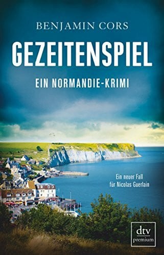 Cors, Benjamin Gezeitenspiel: Ein Normandie-Krimi (Nicolas Guerlain ermittelt, Band 3)