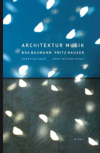 Bürgin, Isabel Architektur Musik. Boa Baumann. Fritz Hauser