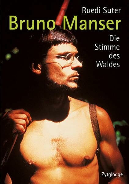 Suter, Ruedi Bruno Manser: Die Stimme des Waldes