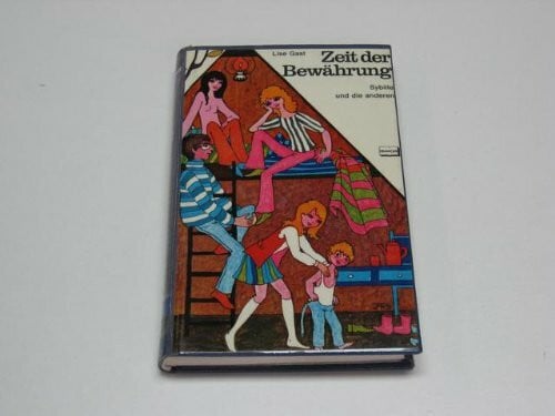 Gast, Lise Zeit der Bewährung. Sybille und die anderen
