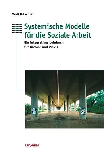 Rein, Gabriele Systemische Modelle für die Soziale Arbeit: Ein integratives Lehrbuch für Theorie und Praxis