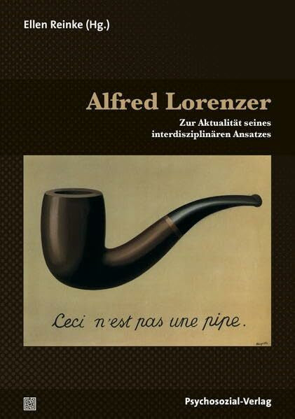 Würker, Achim Alfred Lorenzer: Zur Aktualität seines interdisziplinären Ansatzes (Bibliothek der Psychoanalyse)