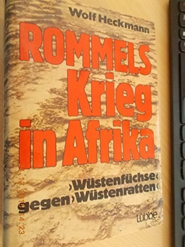Heckmann, Wolf Rommels Krieg in Afrika. Wüstenfüchse gegen Wüstenratten