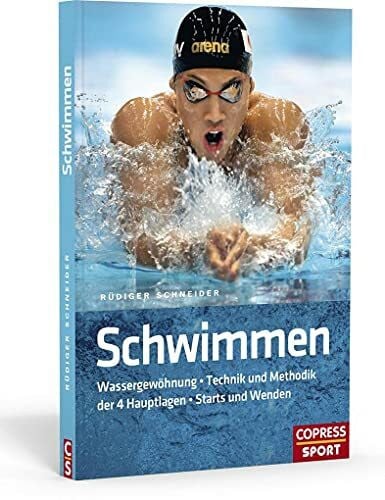 Schneider, Rüdiger Schwimmen: Wassergewöhnung * Technik und Methodik der 4 Hauptlagen * Starts und Wenden
