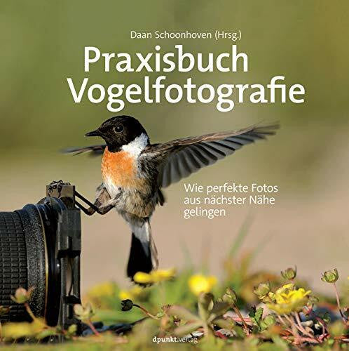 Bern, Hans Praxisbuch Vogelfotografie: Wie perfekte Fotos aus nächster Nähe gelingen
