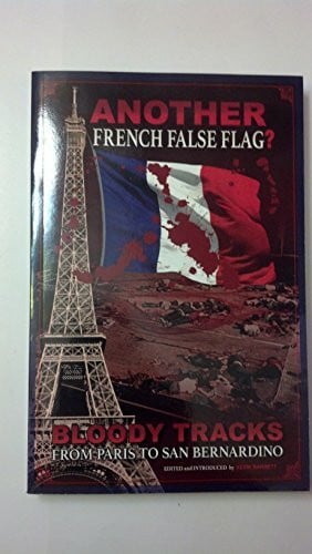 Freda, Anthony ANOTHER French False Flag?: Bloody Tracks from Paris to San Bernardino