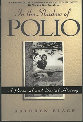 Black, Kathryn In The Shadow Of Polio: A Personal And Social History
