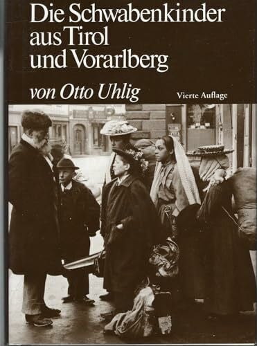 Uhlig, Otto Die Schwabenkinder aus Tirol und Vorarlberg (Tiroler Wirtschaftsstudien)