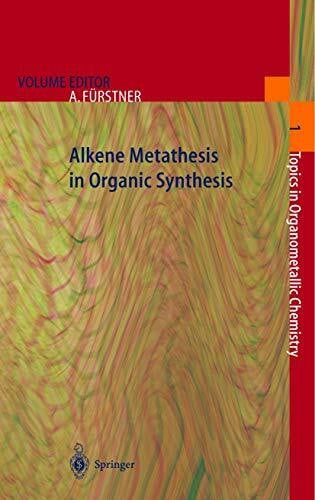 Fuerstner, Alois Alkene Metathesis in Organic Synthesis (Topics in Organometallic Chemistry, Band 1)