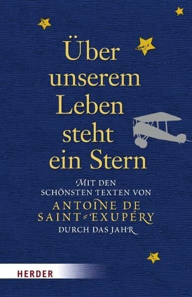 Johna, Franz Über unserem Leben steht ein Stern: Mit den schönsten Texten von Antoine de Saint-Exupery durch das Jahr