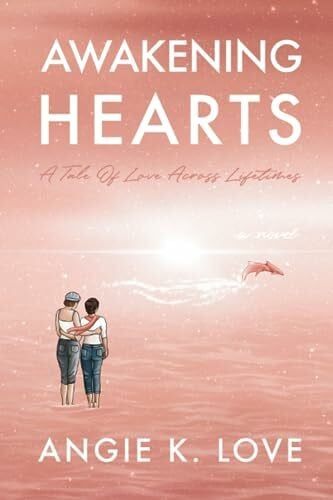 Love, Angie K. Awakening Hearts: A Tale of Love Across Lifetimes (Awakening Series, Band 1)