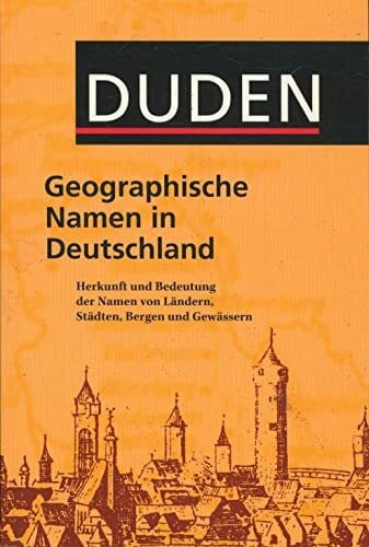 Berger, Dieter Duden Taschenbücher, Bd.25, Geographische Namen in Deutschland: Herkunft und Bedeutung der Namen von Ländern, Städten, Bergen und Gewässern (Duden Namenbücher)