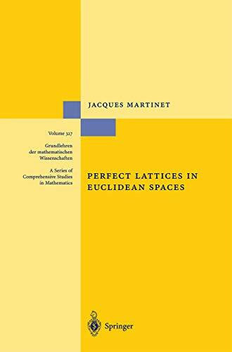 Martinet, Jacques Perfect Lattices in Euclidean Spaces (Grundlehren der mathematischen Wissenschaften, 327, Band 327)