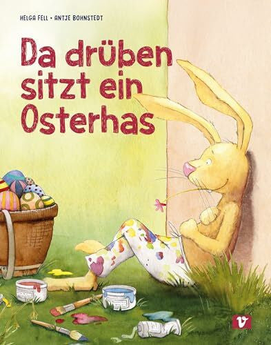Fell, Helga Da drüben sitzt ein Osterhas': Lustiges Kinderbuch zum Osterfest: Reimgeschichte für Kindergartenkinder über einen großzügigen Hasen. Bilderbuch zum Zahlen lernen mit Kindern ab 3 Jahren