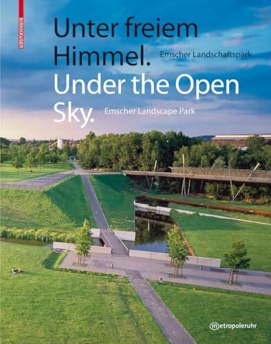Regionalverband Ruhr Unter freiem Himmel / Under the Open Sky: Emscher Landschaftspark / Emscher Landscape Park