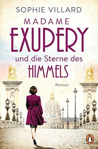Villard, Sophie Madame Exupéry und die Sterne des Himmels: Roman