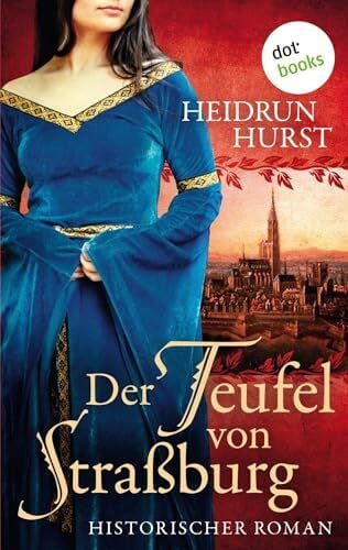 Hurst, Heidrun Der Teufel von Straßburg: Historischer Roman