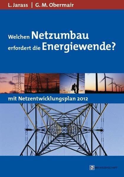 Jarass, Lorenz Welchen Netzumbau erfordert die Energiewende?: Unter Berücksichtigung des Netzentwicklungsplans Strom 2012