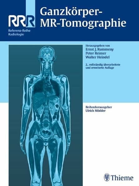 Heindel, Walter Ganzkörper-MR-Tomographie: . Zus.-Arb.: Ernst J. Rummeny, Peter Reimer, Walter L. Heindel (Referenz-Reihe Radiologie)