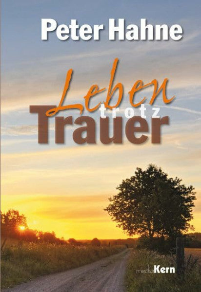 Hahne, Peter Leben trotz Trauer: Ein Trostbuch