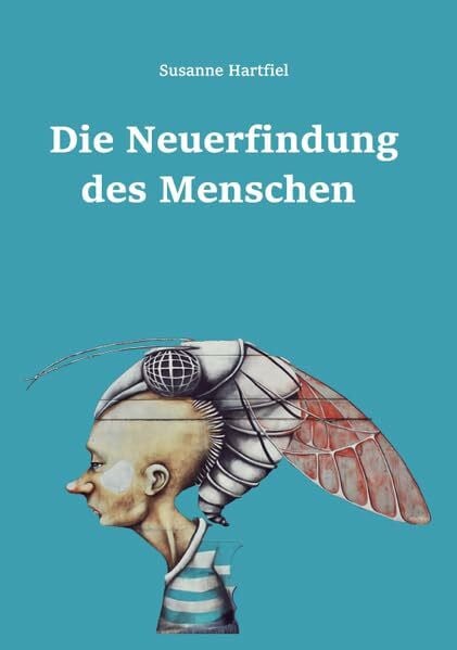 Hartfiel, Susanne Die Neuerfindung des Menschen