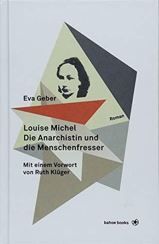 Geber, Eva Louise Michel. Die Anarchistin und die Menschenfresser: Mit einem Vorwort von Ruth Klüger