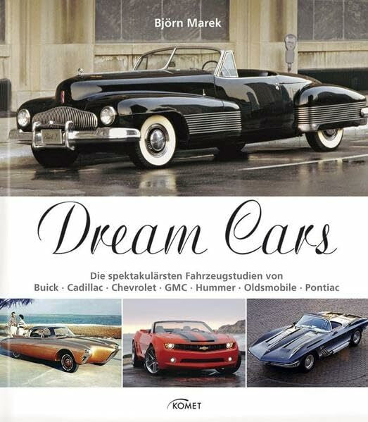 Marek Björn Dream Cars: Die spektakulärsten Fahrzeugstudien von Buick, Cadillac, Chevrolet, GMC, Hummer, Oldsmobile, Pontiac
