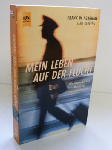 Abagnale, Frank W. Mein Leben auf der Flucht. Die unglaublichen Abenteuer eines Hochstaplers.