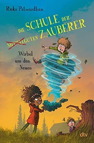 Steudtner, Daniel Die Schule der mittelguten Zauberer – Wirbel um den Neuen: Magische Abenteuergeschichte ab 9 (Die Schule der mittelguten Zauberer-Reihe, Band 1)