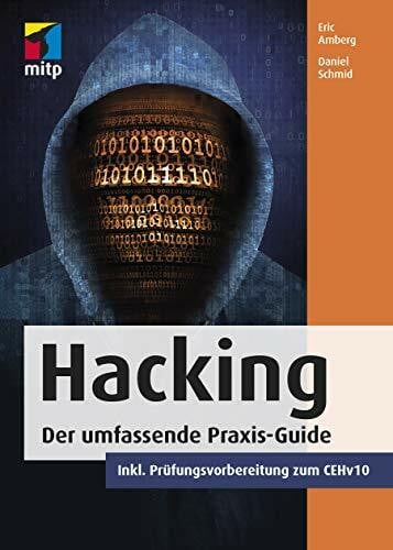 Eric Amberg Hacking: Der umfassende Praxis-Guide. Inkl. Prüfungsvorbereitung zum CEHv10 (mitp Professional)