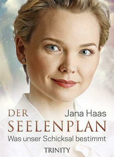 Haas, Jana Der Seelenplan: Was unser Schicksal bestimmt