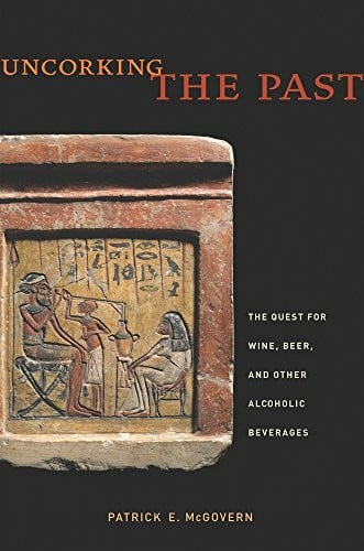 McGovern, Patrick E. Uncorking the Past: The Quest for Wine, Beer, and Other Alcoholic Beverages