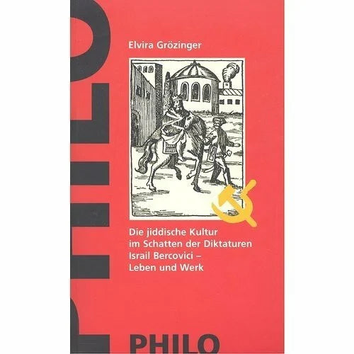 BEROVICI, I., - GROEZINGER, E., Die jiddische Kultur im Schatten der Diktaturen. Israil Bercovici - Leben und Werk