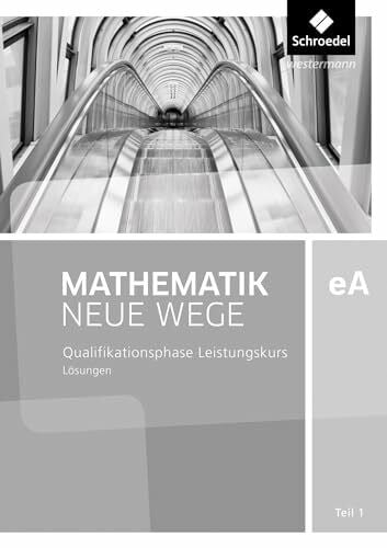 Lergenmüller, Arno Mathematik Neue Wege SII - Ausgabe 2017 für Niedersachsen und Rheinland-Pfalz: Qualifikationsphase eA Leistungskurs Lösungen 1 Analysis: Sekundarstufe 2 - Ausgabe 2017