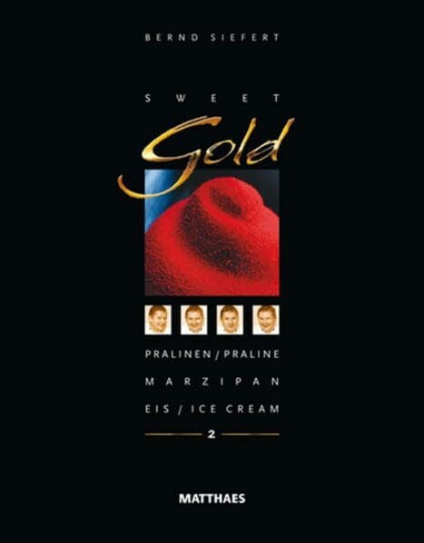 Siefert, Bernd Sweet Gold 2: Pralinen/ Praline, Marzipan, Eis/ Ice Cream
