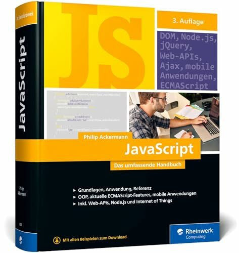 Ackermann, Philip JavaScript: Das umfassende Handbuch. JavaScript lernen und verstehen. Inkl. objektorientierte und funktionaler Programmierung