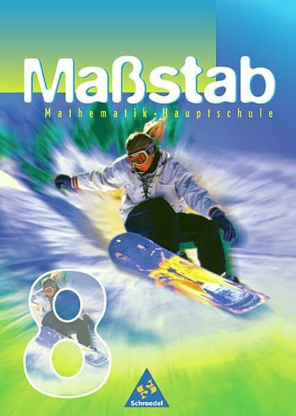 Wynands, Alexander Maßstab - Mathematik für Hauptschulen für Nordrhein-Westfalen, Hamburg und das Saarland - Ausgabe 1998: Schülerband 8: Mathematik für Hauptschulen für ... Hamburg und... / Schülerband 8