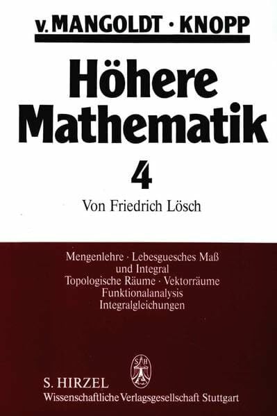 Knopp, Konrad Höhere Mathematik, 4 Bde., Bd.4, Mengenlehre, Lebesguesches Maß und Integral, Topologische Räume, vektorräume, Funktionalanalysis, Integralgleichungen