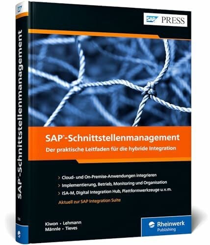 Tieves, Martin SAP-Schnittstellenmanagement: Ihr Guide für den Schnittstellendschungel. Mit zahlreichen Best Practices auf über 500 Seiten (SAP PRESS)
