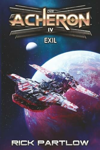 Partlow, Rick Exil: Eine militärische Science-Fiction-Serie (Die Acheron, Band 4)