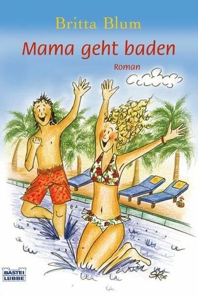 Blum, Britta Mama geht baden (Allgemeine Reihe. Bastei Lübbe Taschenbücher)