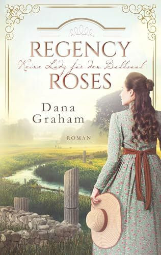 Graham, Dana Regency Roses. Keine Lady für den Ballsaal