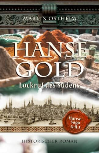 Ostheim, Martin Hansegold: Lockruf des Südens (Hanse-Saga, Band 3)