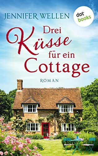 Wellen, Jennifer Drei Küsse für ein Cottage: Roman